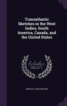 portada Transatlantic Sketches in the West Indies, South America, Canada, and the United States (en Inglés)