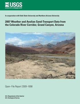 portada 2007 Weather and Aeolian Sand-Transport Data from the Colorado River Corridor, Grand Canyon, Arizona (en Inglés)