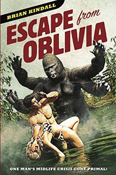 portada Escape From Oblivia: One Man'S Midlife Crisis Gone Primal (en Inglés)