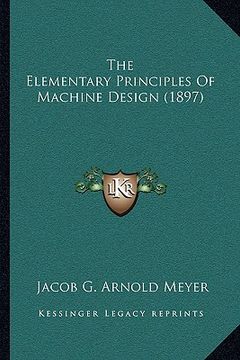 portada the elementary principles of machine design (1897)