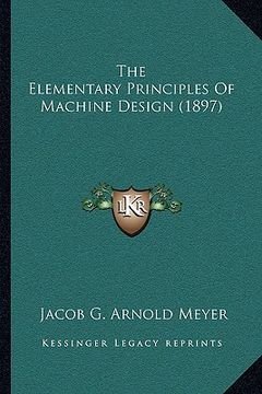 portada the elementary principles of machine design (1897) (en Inglés)