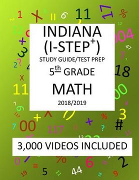 portada 5th Grade INDIANA I-STEP+ 2019 MATH, Test Prep: 5th Grade INDIANA STATEWIDE TESTING for EDUCATIONAL PROGRESS-PLUS, 2019 MATH, Test Prep/Study Guide (en Inglés)