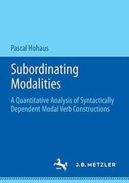 portada Subordinating Modalities: A Quantitative Analysis of Syntactically Dependent Modal Verb Constructions (en Inglés)