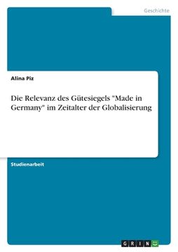 portada Die Relevanz des Gütesiegels Made in Germany im Zeitalter der Globalisierung (in German)