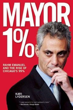 portada Mayor 1%: Rahm Emanuel and the Rise of Chicago's 99% (in English)