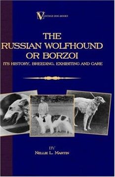 portada Borzoi - the Russian Wolfhound. Its History, Breeding, Exhibiting and Care (Vintage dog Books Breed Classic) (en Inglés)