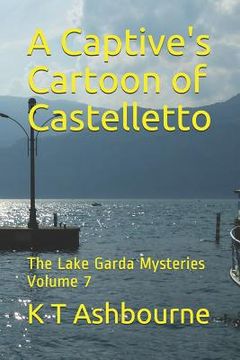 portada A Captive's Cartoon of Castelletto: The Lake Garda Mysteries Volume 7 (en Inglés)