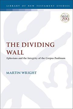 portada The Dividing Wall: Ephesians and the Integrity of the Corpus Paulinum: 646 (The Library of new Testament Studies) (en Inglés)