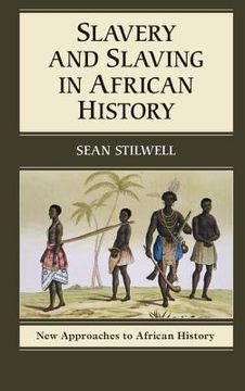 portada Slavery and Slaving in African History (New Approaches to African History) (in English)