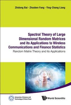 portada Spectral Theory of Large Dimensional Random Matrices and Its Applications to Wireless Communications and Finance Statistics: Random Matrix Theory and 