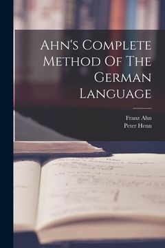 portada Ahn's Complete Method Of The German Language (en Inglés)