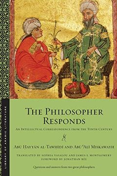 portada The Philosopher Responds: An Intellectual Correspondence From the Tenth Century (Library of Arabic Literature) (en Inglés)
