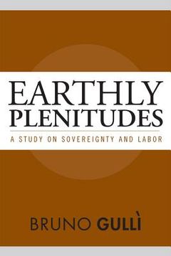 portada Earthly Plenitudes: A Study on Sovereignty and Labor (en Inglés)