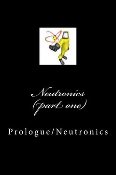 portada Neutronics (part one): prologue/Neutronics (en Inglés)