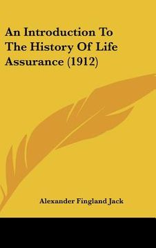portada an introduction to the history of life assurance (1912) (in English)
