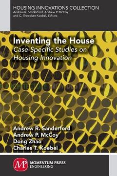 portada Inventing the House: Case-Specific Studies on Housing Innovation (en Inglés)