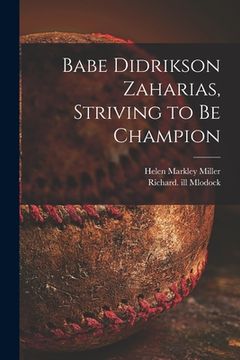 portada Babe Didrikson Zaharias, Striving to Be Champion (en Inglés)