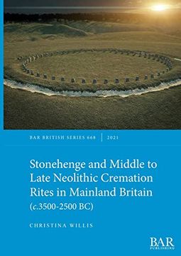 portada Stonehenge and Middle to Late Neolithic Cremation Rites in Mainland Britain (C. 3500-2500 bc) (668) (British Archaeological Reports British Series) (en Inglés)