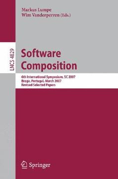 portada software composition: 6th international symposium, sc 2007, braga, portugal, march 24-25, 2007, revised selected papers (en Inglés)