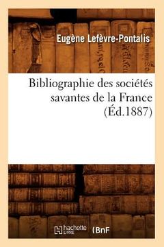 portada Bibliographie Des Sociétés Savantes de la France (Éd.1887) (in French)