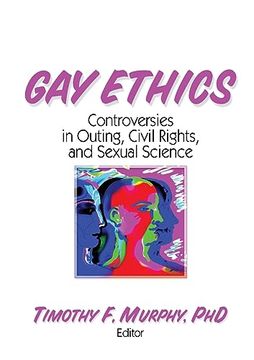 portada Gay Ethics: Controversies in Outing, Civil Rights, and Sexual Science (in English)