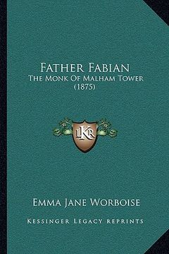 portada father fabian: the monk of malham tower (1875) (en Inglés)