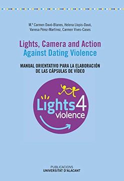 portada Lights, Camera and Action. Against Dating Violence: Manual Orientativo Para la Elaboración de las Cápsulas de Vídeo (Materiales Docentes) (in Spanish)