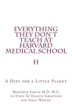 portada everything they don't teach at harvard medical school (en Inglés)