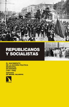 portada Reoublicanos y Socialistas: El Nacimiento de la Acción Política Municipal en Madrid (1891-1909)