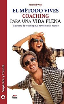 portada El Método Vives. Coaching Para una Vida Plana: Coachi Para una Vida Plena: 32 (Supérate y Triunfa) (in Spanish)