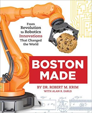 portada Boston Made: From Revolution to Robotics, Innovations That Changed the World (en Inglés)
