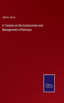 portada A Treatise on the Construction and Management of Railways (in English)