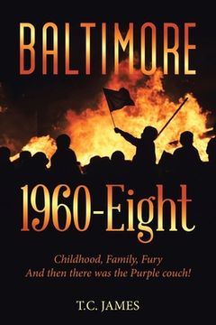 portada Baltimore 1960-Eight: Childhood, Family, Fury and Then There Was the Purple Couch! (en Inglés)