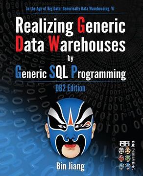 portada Realizing Generic Data Warehouses by Generic SQL Programming: DB2 Edition (en Inglés)