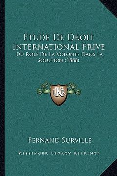 portada Etude De Droit International Prive: Du Role De La Volonte Dans La Solution (1888) (en Francés)