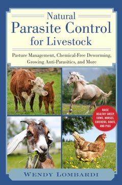 portada Natural Parasite Control for Livestock: Pasture Management, Growing and Harvesting Organic Anti-Parasitics, and More! Pasture Management, Chemical-Free Deworming, Growing Antiparasitics, and More (in English)