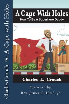 portada A Cape with Holes: How to Be a Super Hero Daddy (en Inglés)