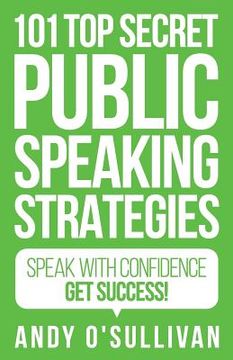 portada 101 Top Secret Public Speaking Strategies: Speak with Confidence - Get Success! (en Inglés)