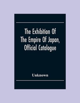 portada The Exhibition Of The Empire Of Japan, Official Catalogue (en Inglés)