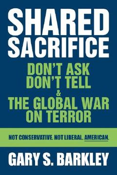 portada shared sacrifice: don't ask don't tell & the global war on terror (en Inglés)