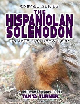 portada THE HISPANIOLAN SOLENODON Do Your Kids Know This?: A Children's Picture Book (in English)