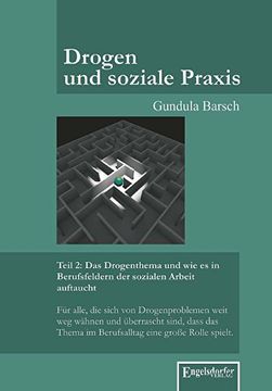 portada Drogen und soziale Praxis - Teil 2: Das Drogenthema und wie es in Berufsfeldern der sozialen Arbeit auftaucht (in German)