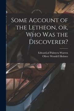 portada Some Account of the Letheon, or, Who Was the Discoverer? (en Inglés)