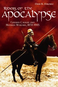 portada Riders of the Apocalypse: German Cavalry and Modern Warfare, 1870-1945