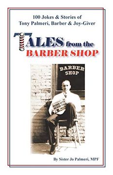 portada Tales From the Barber Shop: 100 Jokes & Stories of Tony Palmeri, Barber & Joy-Giver (en Inglés)