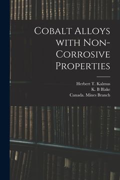 portada Cobalt Alloys With Non-corrosive Properties [microform] (in English)