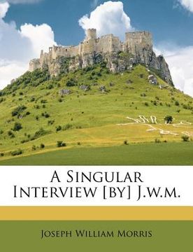 portada a singular interview [by] j.w.m. (in English)