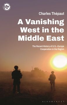 portada A Vanishing West in the Middle East: The Recent History of US-Europe Cooperation in the Region
