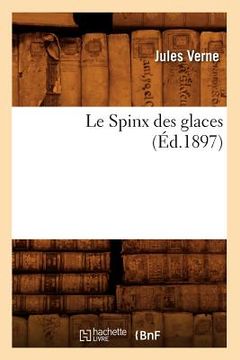 portada Le Spinx Des Glaces (Éd.1897) (en Francés)