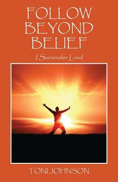 portada Follow Beyond Belief: I Surrender Lord (en Inglés)